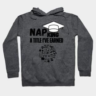 "Nap King: A Title I've Earned." Hoodie